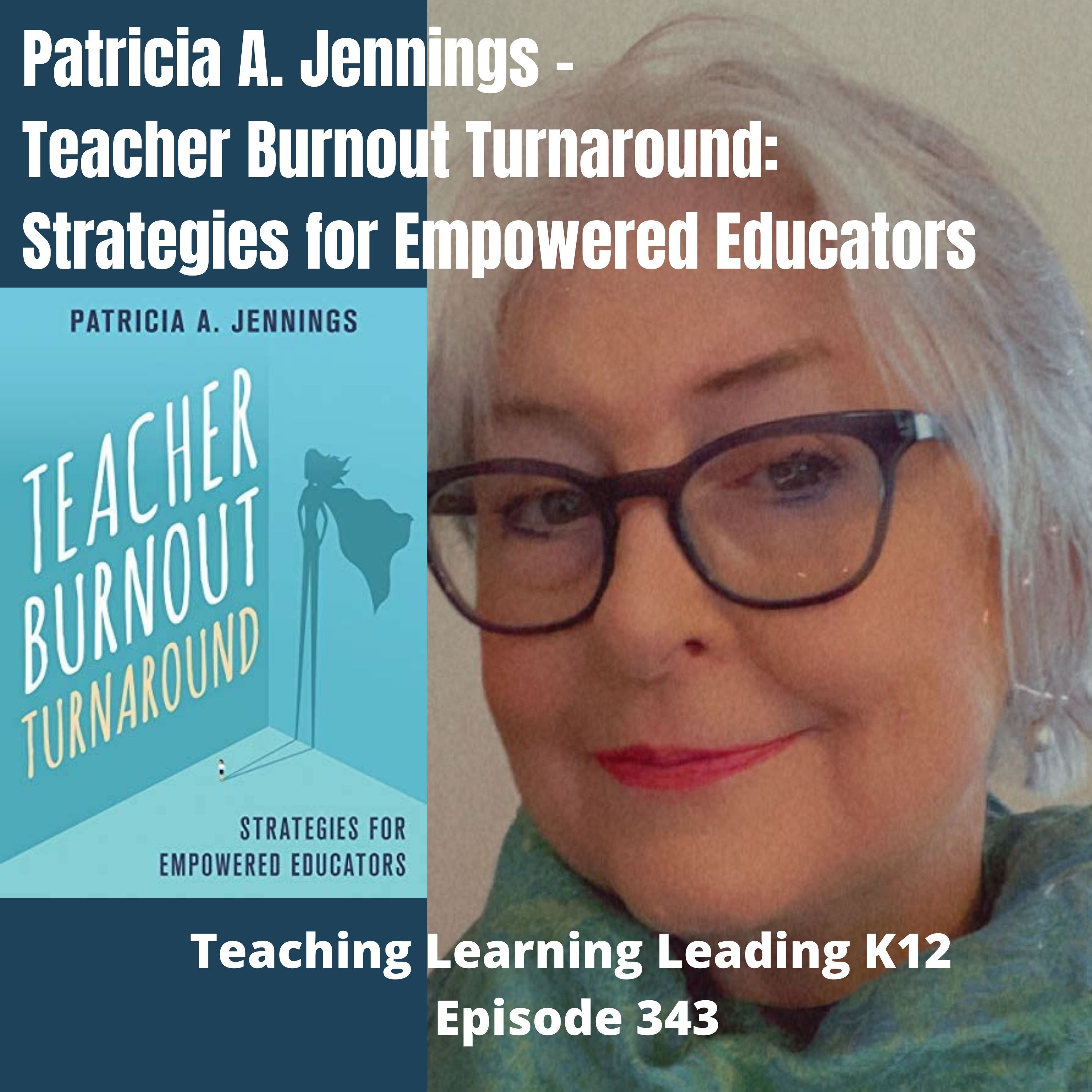 Patricia A. Jennings - Teacher Burnout Turnaround: Strategies for Empowered Educators - 343 Image
